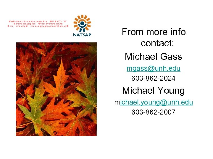 From more info contact: Michael Gass mgass@unh. edu 603 -862 -2024 Michael Young michael.