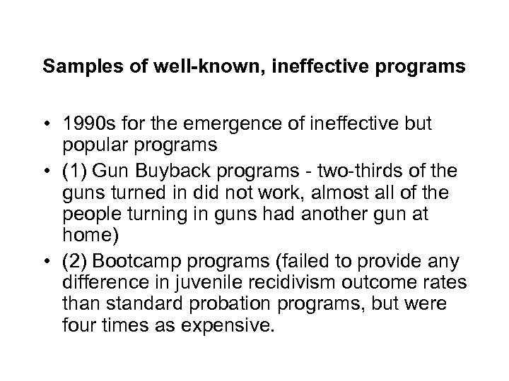 Samples of well-known, ineffective programs • 1990 s for the emergence of ineffective but