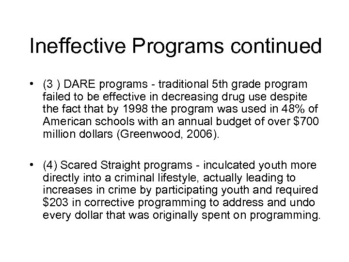 Ineffective Programs continued • (3 ) DARE programs - traditional 5 th grade program