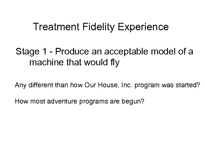 Treatment Fidelity Experience Stage 1 - Produce an acceptable model of a machine that