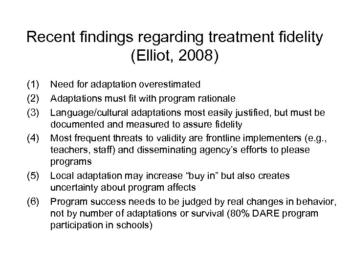 Recent findings regarding treatment fidelity (Elliot, 2008) (1) (2) (3) (4) (5) (6) Need