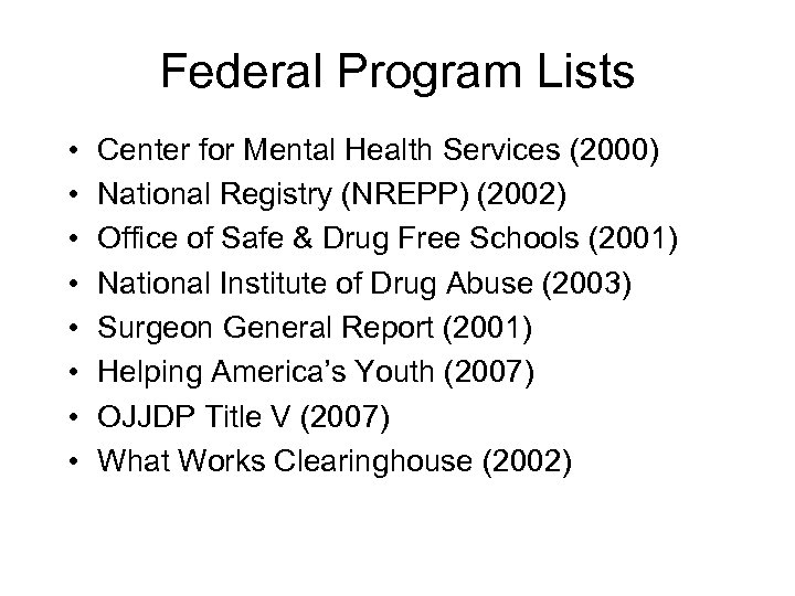 Federal Program Lists • • Center for Mental Health Services (2000) National Registry (NREPP)