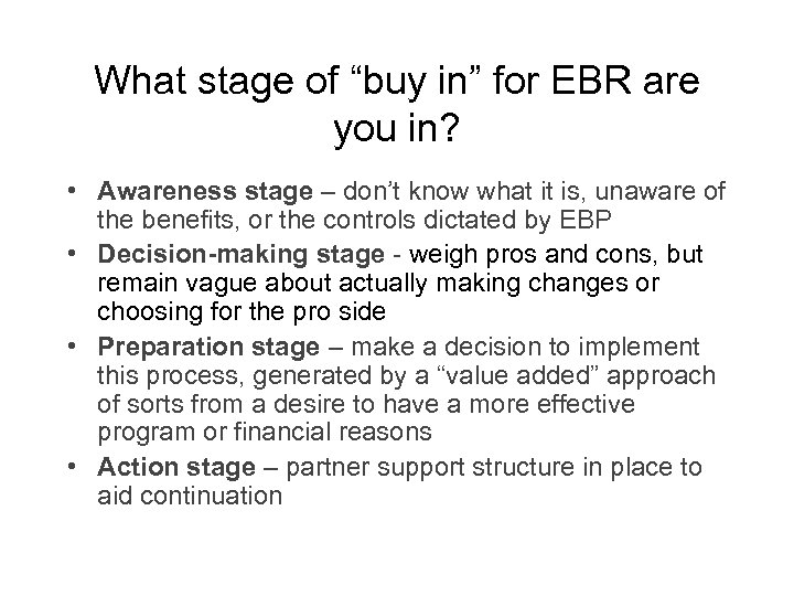 What stage of “buy in” for EBR are you in? • Awareness stage –