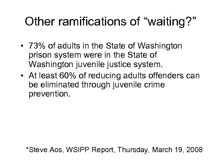 Other ramifications of “waiting? ” • 73% of adults in the State of Washington