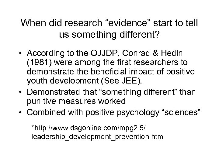 When did research “evidence” start to tell us something different? • According to the