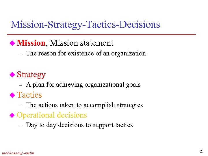 Mission-Strategy-Tactics-Decisions u Mission, Mission statement – The reason for existence of an organization u