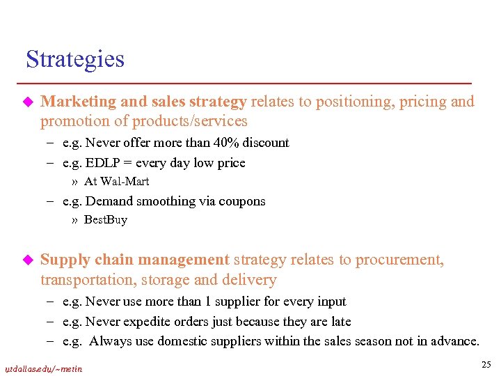 Strategies u Marketing and sales strategy relates to positioning, pricing and promotion of products/services