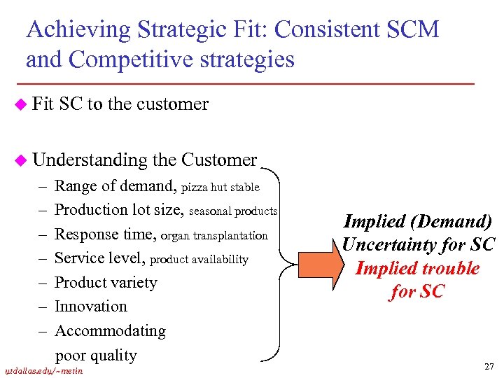 Achieving Strategic Fit: Consistent SCM and Competitive strategies u Fit SC to the customer