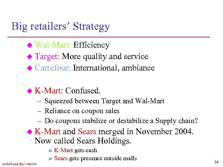 Big retailers’ Strategy u Wal-Mart: Efficiency u Target: More quality and service u Carrefour: