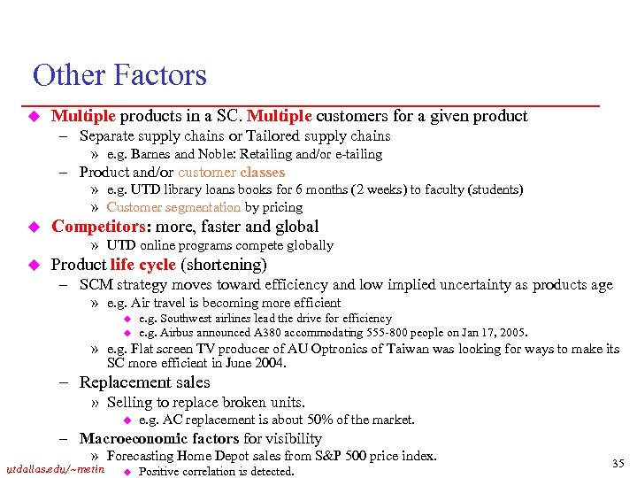 Other Factors u Multiple products in a SC. Multiple customers for a given product
