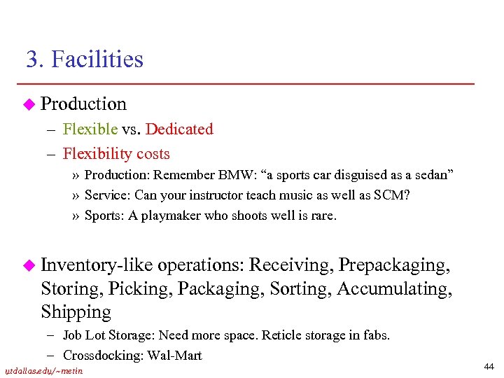 3. Facilities u Production – Flexible vs. Dedicated – Flexibility costs » Production: Remember
