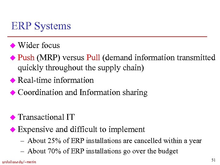 ERP Systems u Wider focus u Push (MRP) versus Pull (demand information transmitted quickly
