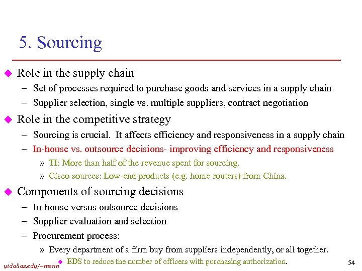 5. Sourcing u Role in the supply chain – Set of processes required to