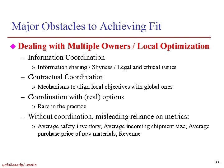 Major Obstacles to Achieving Fit u Dealing with Multiple Owners / Local Optimization –
