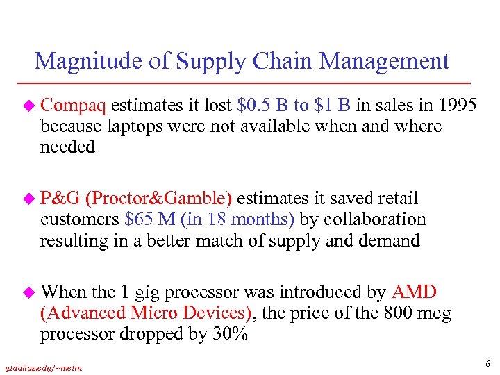 Magnitude of Supply Chain Management u Compaq estimates it lost $0. 5 B to