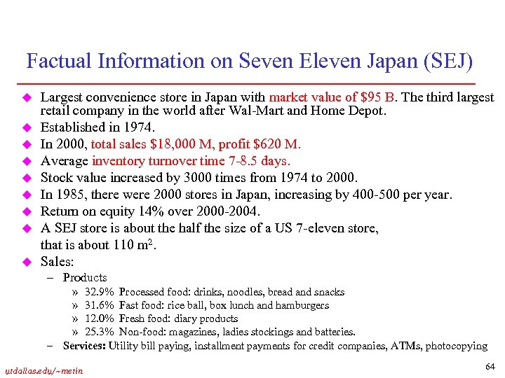 Factual Information on Seven Eleven Japan (SEJ) u u u u u Largest convenience