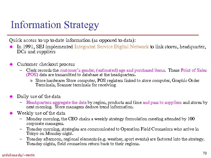 Information Strategy Quick access to up to date information (as opposed to data): u