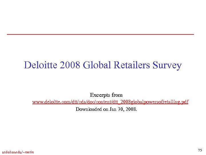 Deloitte 2008 Global Retailers Survey Excerpts from www. deloitte. com/dtt/cda/doc/content/dtt_2008 globalpowersofretailing. pdf Downloaded on