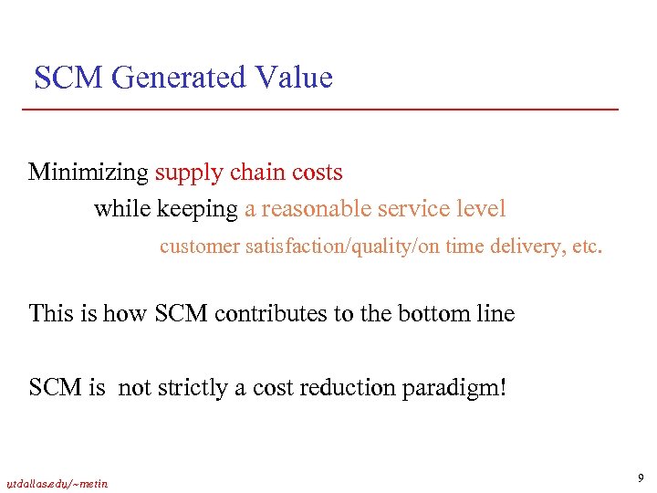 SCM Generated Value Minimizing supply chain costs while keeping a reasonable service level customer