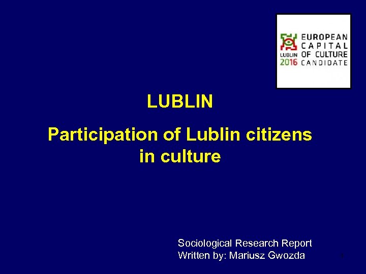 LUBLIN Participation of Lublin citizens in culture Sociological Research Report Written by: Mariusz Gwozda