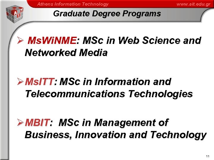 Athens Information Technology www. ait. edu. gr Graduate Degree Programs Ø Ms. Wi. NME: