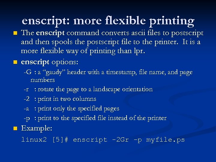 enscript: more flexible printing n n The enscript command converts ascii files to postscript