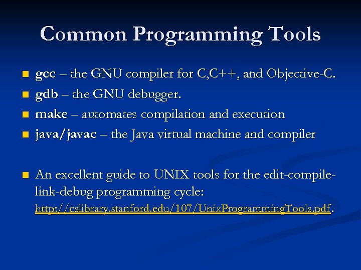 Common Programming Tools n n n gcc – the GNU compiler for C, C++,