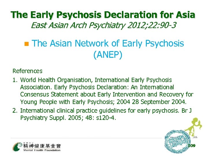 The Early Psychosis Declaration for Asia East Asian Arch Psychiatry 2012; 22: 90 -3