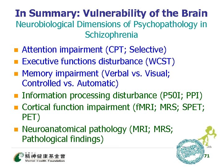 In Summary: Vulnerability of the Brain Neurobiological Dimensions of Psychopathology in Schizophrenia n n