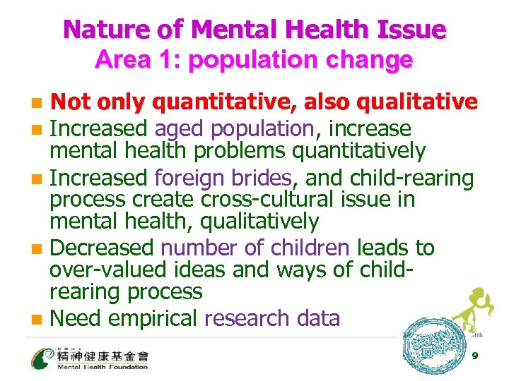 Nature of Mental Health Issue Area 1: population change Not only quantitative, also qualitative