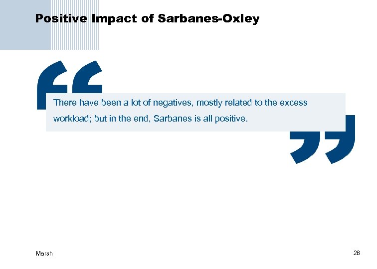 Positive Impact of Sarbanes-Oxley There have been a lot of negatives, mostly related to