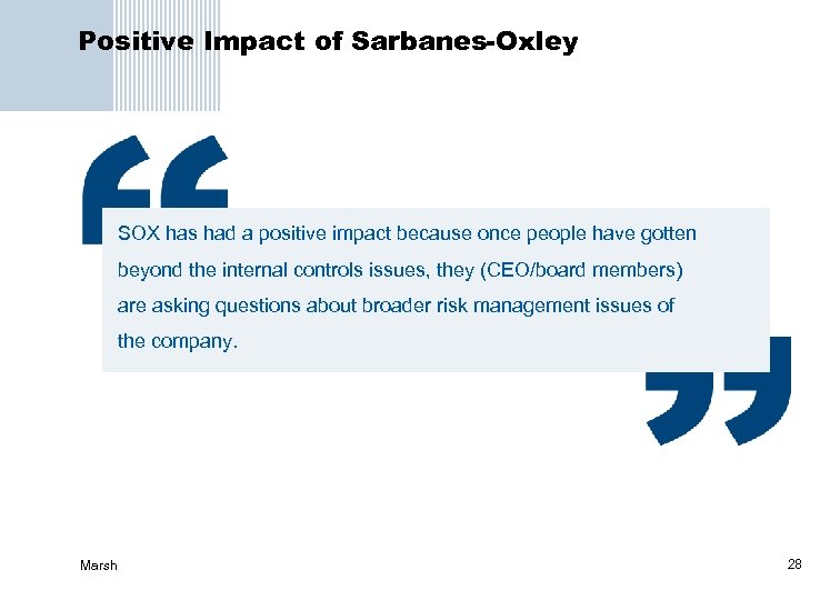 Positive Impact of Sarbanes-Oxley SOX has had a positive impact because once people have