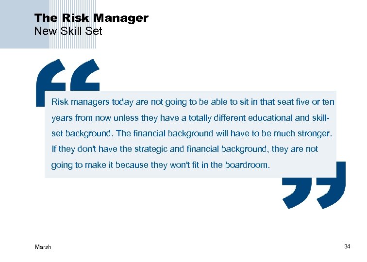 The Risk Manager New Skill Set Risk managers today are not going to be