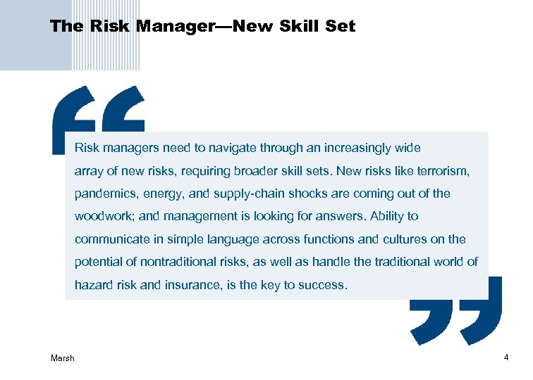 The Risk Manager—New Skill Set Risk managers need to navigate through an increasingly wide