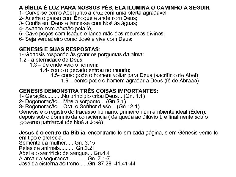A BÍBLIA É LUZ PARA NOSSOS PÉS, ELA ILUMINA O CAMINHO A SEGUIR 1