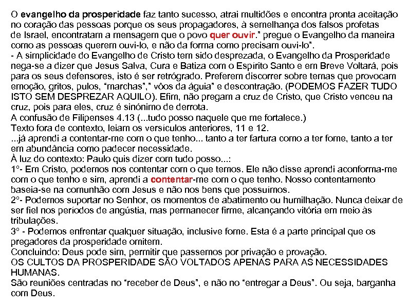 O evangelho da prosperidade faz tanto sucesso, atrai multidões e encontra pronta aceitação no