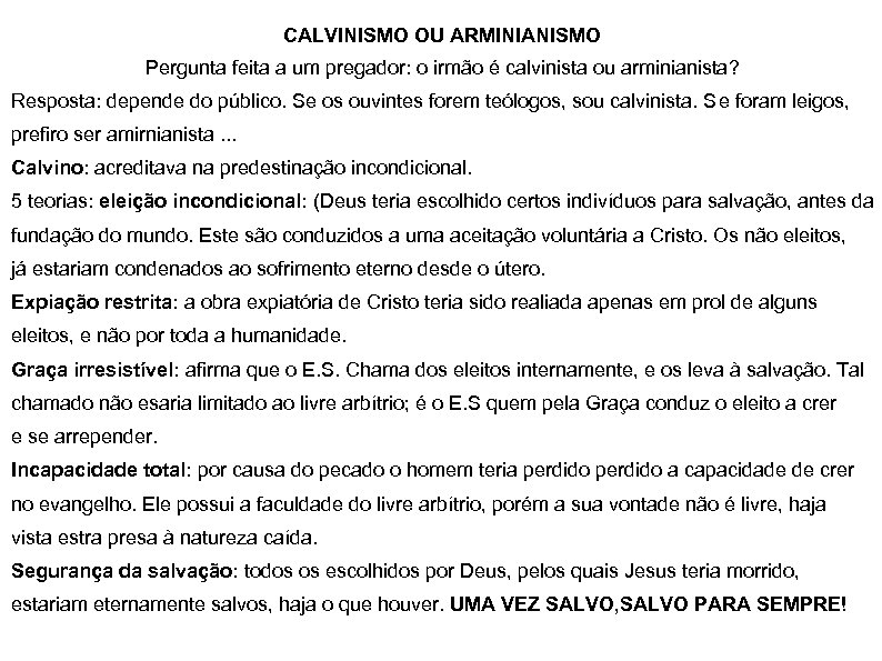 CALVINISMO OU ARMINIANISMO Pergunta feita a um pregador: o irmão é calvinista ou arminianista?