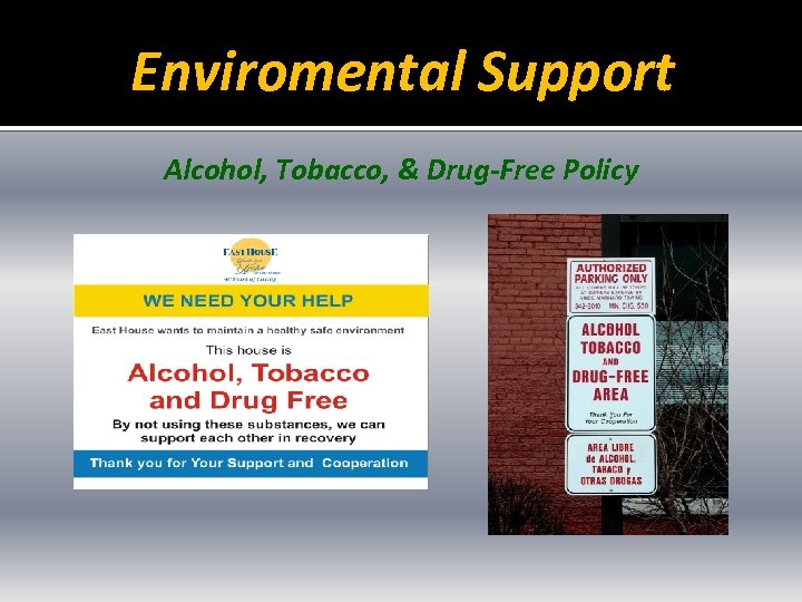 Enviromental Support Alcohol, Tobacco, & Drug-Free Policy 