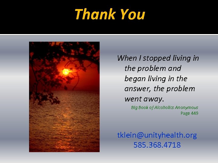 Thank You When I stopped living in the problem and began living in the