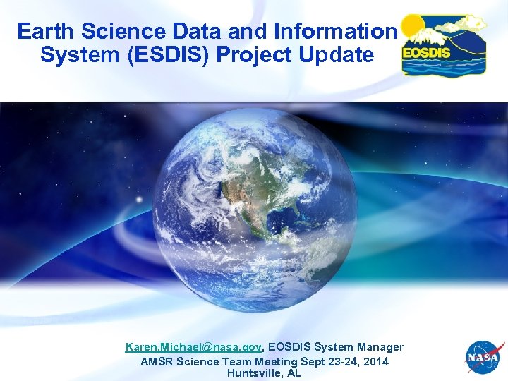 Earth Science Data and Information System (ESDIS) Project Update Karen. Michael@nasa. gov, EOSDIS System