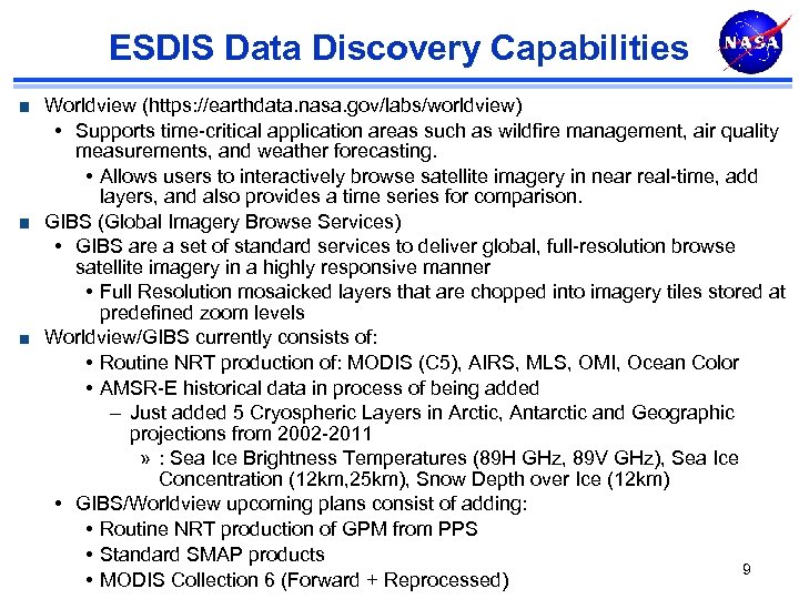 ESDIS Data Discovery Capabilities Worldview (https: //earthdata. nasa. gov/labs/worldview) • Supports time-critical application areas