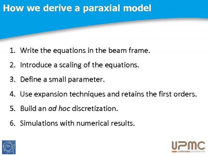 How we derive a paraxial model 1. Write the equations in the beam frame.