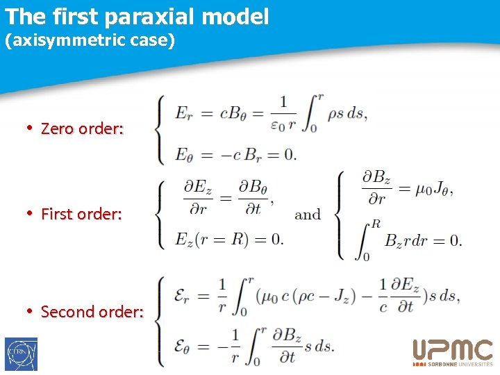 The first paraxial model (axisymmetric case) • Zero order: • First order: • Second