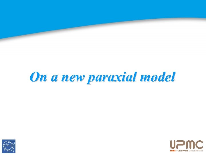 On a new paraxial model 