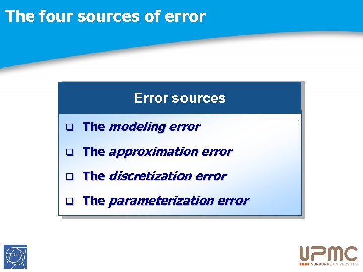 The four sources of error Error sources q The modeling error q The approximation