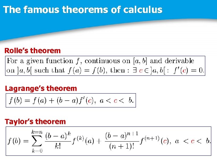 The famous theorems of calculus Rolle’s theorem Lagrange’s theorem Taylor’s theorem 