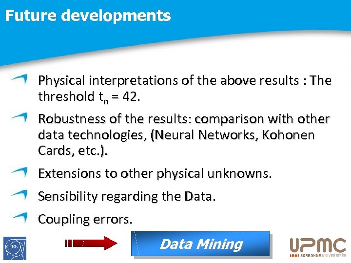 Future developments Physical interpretations of the above results : The threshold tn = 42.