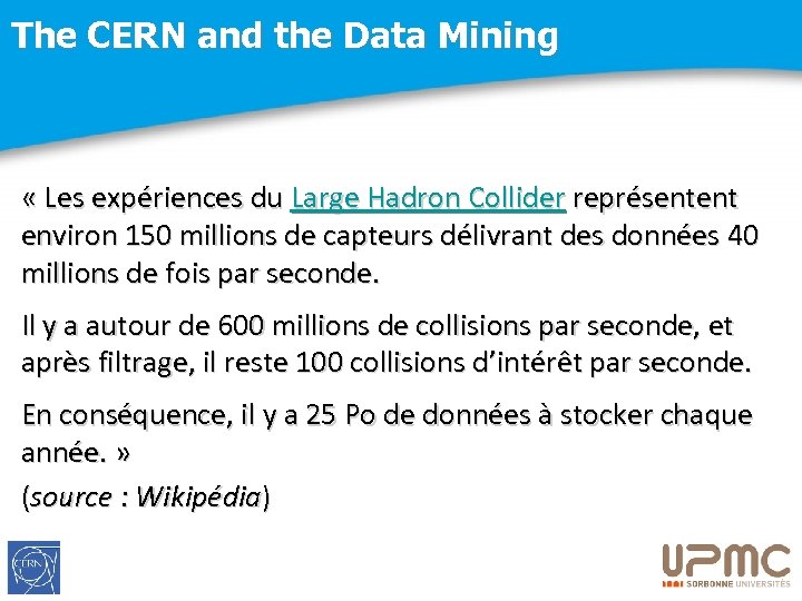 The CERN and the Data Mining « Les expériences du Large Hadron Collider représentent