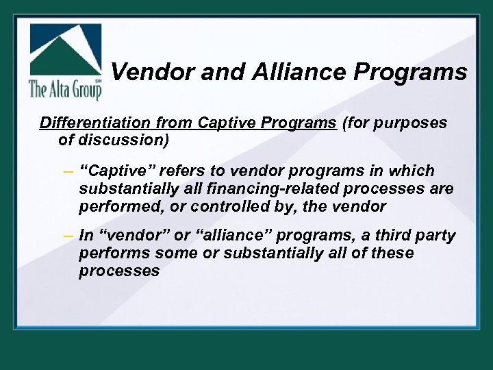 Vendor and Alliance Programs Differentiation from Captive Programs (for purposes of discussion) – “Captive”