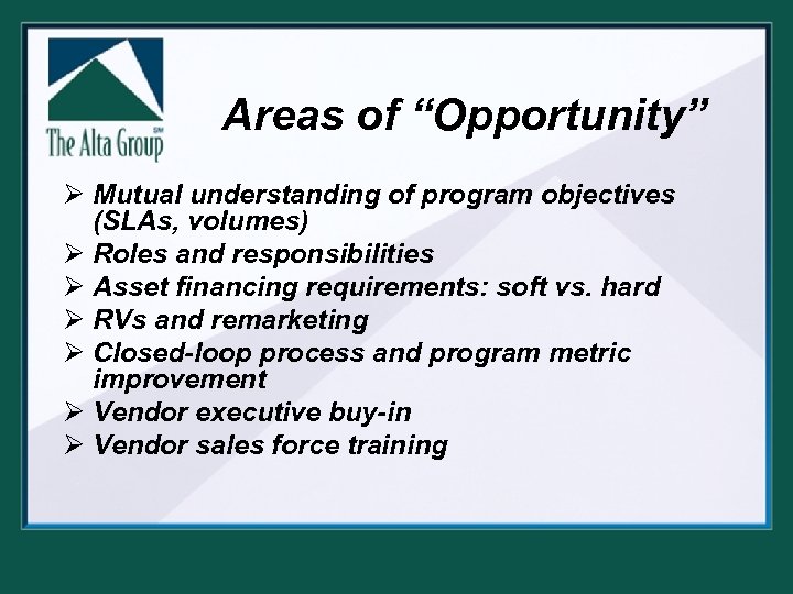 Areas of “Opportunity” Ø Mutual understanding of program objectives (SLAs, volumes) Ø Roles and